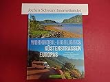 Wohnmobil-Reiseführer Europa – Wohnmobil-Highlights Küstenstraßen Europas. Traumziele am Meer:...