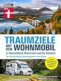 Traumziele mit dem Wohnmobil in Deutschland, Österreich und der Schweiz - Camping Urlaub planen: 30...