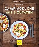 Campingküche mit 5 Zutaten (GU Küchenratgeber)