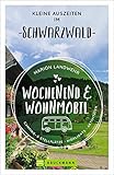 Bruckmann – Wochenend und Wohnmobil. Kleine Auszeiten im Schwarzwald: Die besten Camping- und...