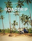 Roadtrip – Eine Liebesgeschichte: Eine abenteuerliche Hochzeitsreise im Van auf dem Hippie-Trail...